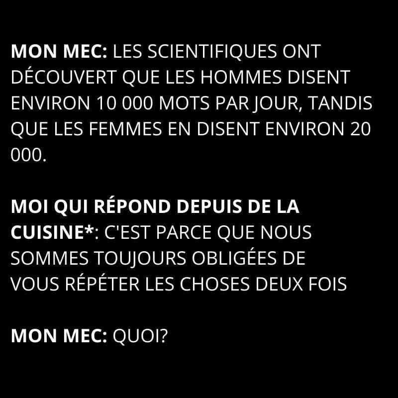 Selon les scientifiques, les hommes diraient 10000 mots par jours, et les femmes 20000...