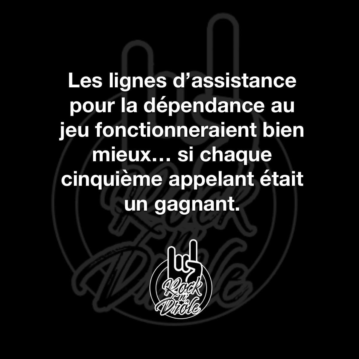 Les lignes d'assistance pour la dépendance au jeu fonctionneraient bien mieux... si chaque cinquième appelant était un gagnant.