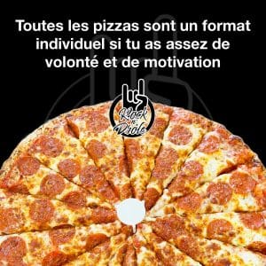 Toutes les pizzas sont un format individuel si tu as assez de volonté et de motivation