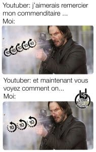 Quand le Youtuber s'éternise sur les commanditaires. Tel un John Wick, je mitraille le bouton pour avancer plus rapidement la vidéo