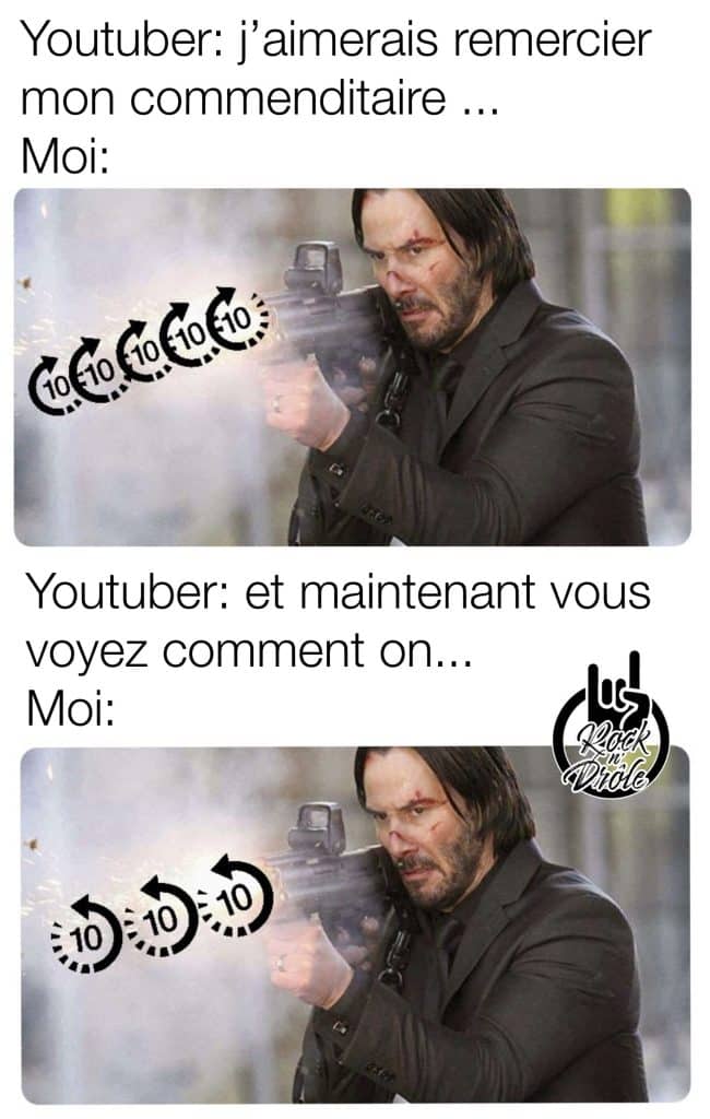 Quand le Youtuber s'éternise sur les commanditaires. Tel un John Wick, je mitraille le bouton pour avancer plus rapidement la vidéo