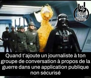 Quand t'ajoute un journaliste à ton groupe de conversation à propos de la guerre dans une application publique non sécurisé. Star wars Darth Vador invite big bird