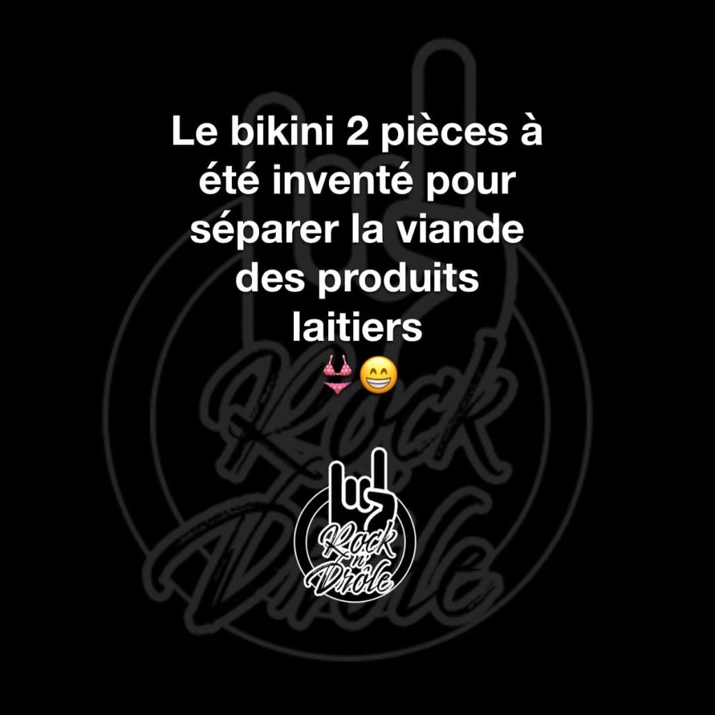 Le bikini 2 pièces à été inventé pour séparer la viande des produits laitiers