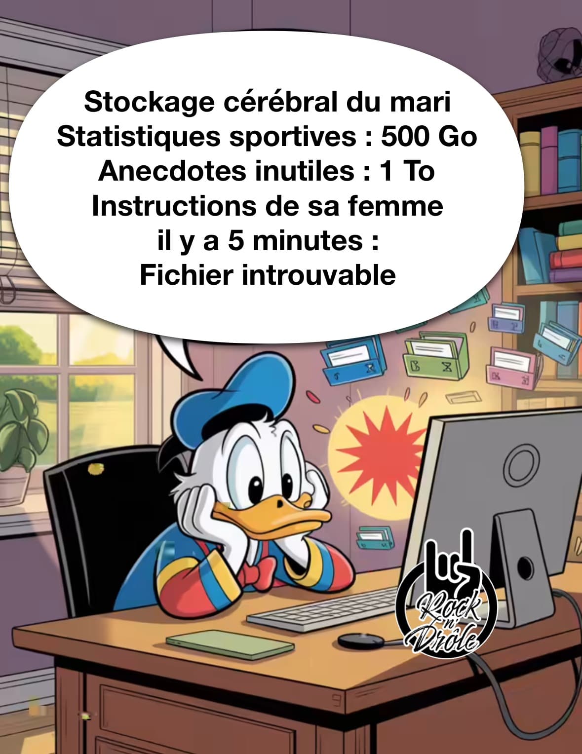 Stockage cérébral du mari Statistiques sportives : 500 Go Anecdotes inutiles: 1 To Instructions de sa femme il y a 5 minutes : Fichier introuvable