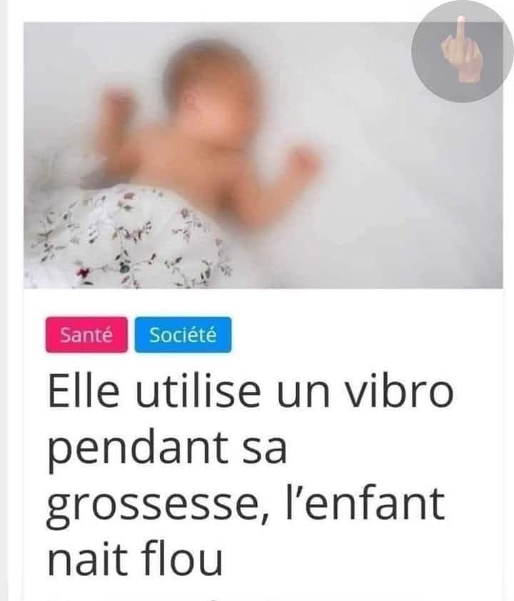 
Elle utilise un vibro pendant sa grossesse, l'enfant nait flou