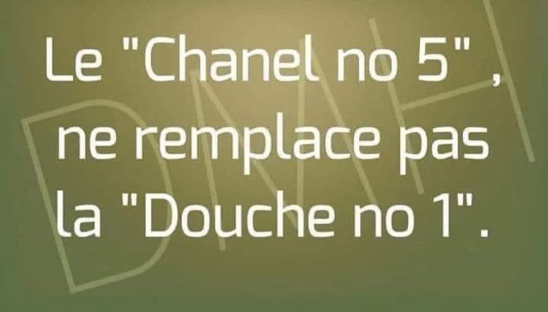Le "Chanel no 5" ne remplace pas la "Douche no 1".