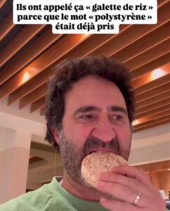 Ils ont appelé ça « galette de riz» parce que le mot «polystyrène» était déjà pris