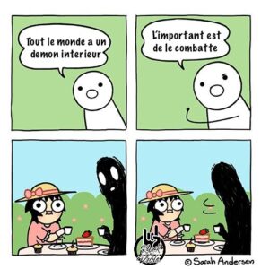 Tout le monde a un demon intérieur L’important est de le combatte