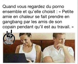 Quand vous regardez du porno ensemble et qu’elle choisit : « Petite amie en chaleur se fait prendre en gangbang par les amis de son copain pendant qu’il est au travail. »
