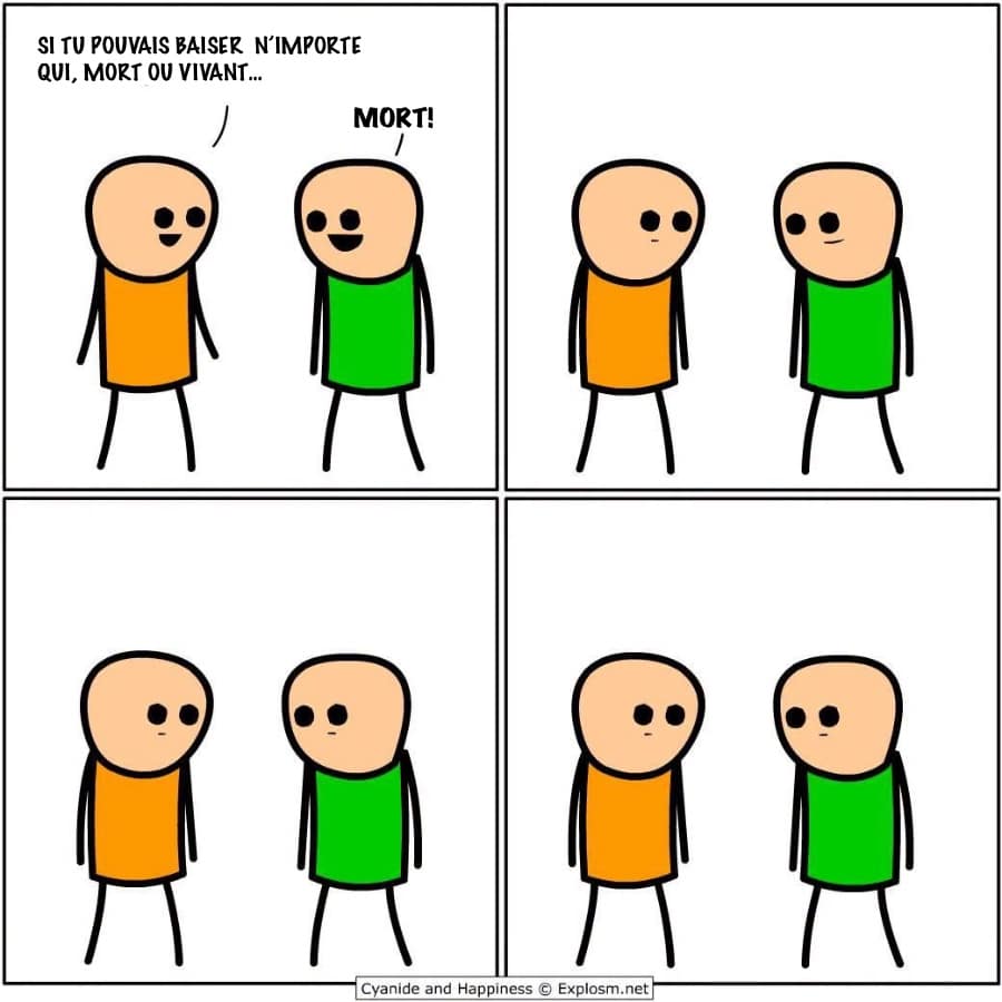 Si tu pouvais baiser n’importe qui, mort ou vivant… Mort!