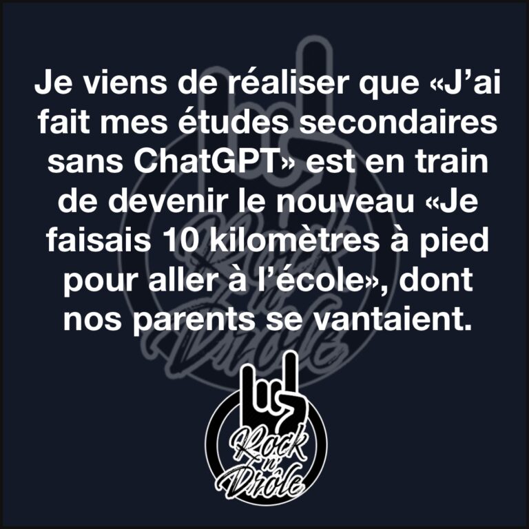 Je viens de réaliser que «J’ai fait mes études secondaires sans ChatGPT» est en train de devenir le nouveau «Je faisais 10 kilomètres à pied pour aller à l’école», dont nos parents se vantaient.