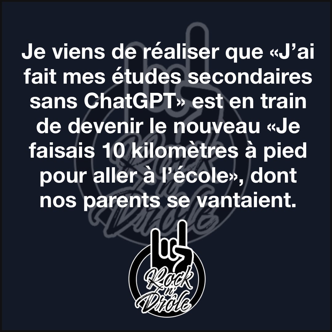 Je viens de réaliser que «J’ai fait mes études secondaires sans ChatGPT» est en train de devenir le nouveau «Je faisais 10 kilomètres à pied pour aller à l’école», dont nos parents se vantaient.