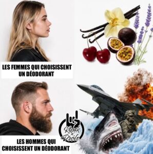 Les femmes vs les hommes qui choisissent un déodorant Les femmes ce sont des fragrances tandis ke hommes ce sont des thèmes de guerre, sports extrêmes