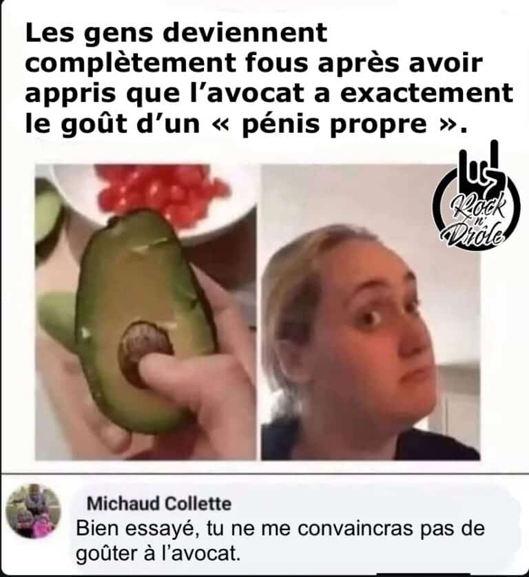 Les gens deviennent complètement fous après avoir appris que l'avocat a exactement le goût d'un « pénis propre ». Bien essayé, tu ne me convaincras pas de goûter à l'avocat.