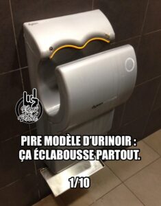 PIRE MODÈLE D’URINOIR : ÇA ÉCLABOUSSE PARTOUT. (C’est un séchoir pour les mains)