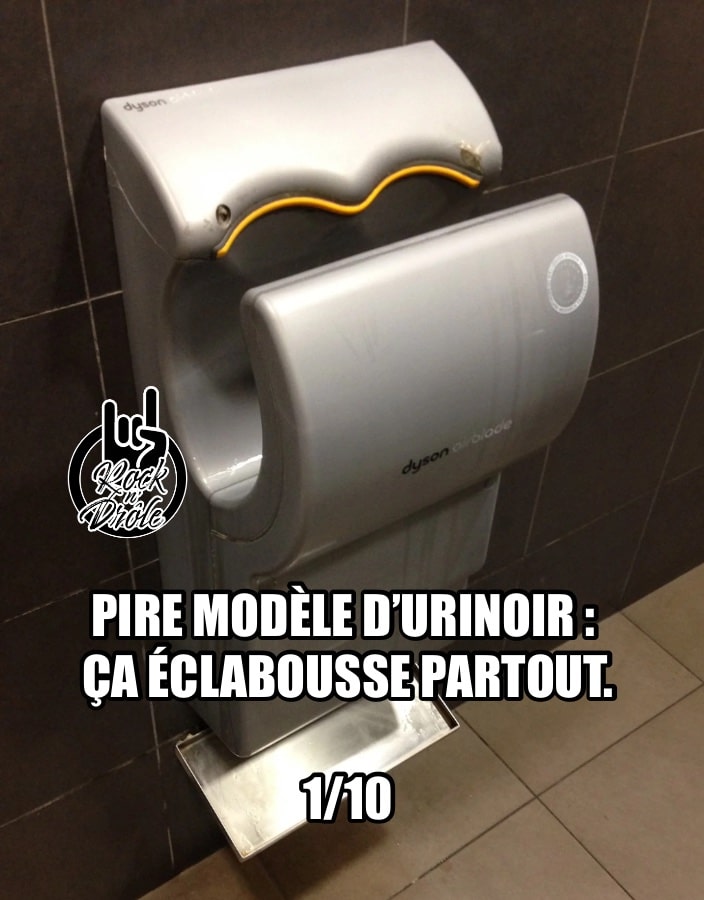 PIRE MODÈLE D’URINOIR : ÇA ÉCLABOUSSE PARTOUT. (C’est un séchoir pour les mains)