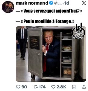 Donald Trump se cache dans un catering cart: — « Vous servez quoi aujourd’hui? »— « Poule mouillée à l’orange. »