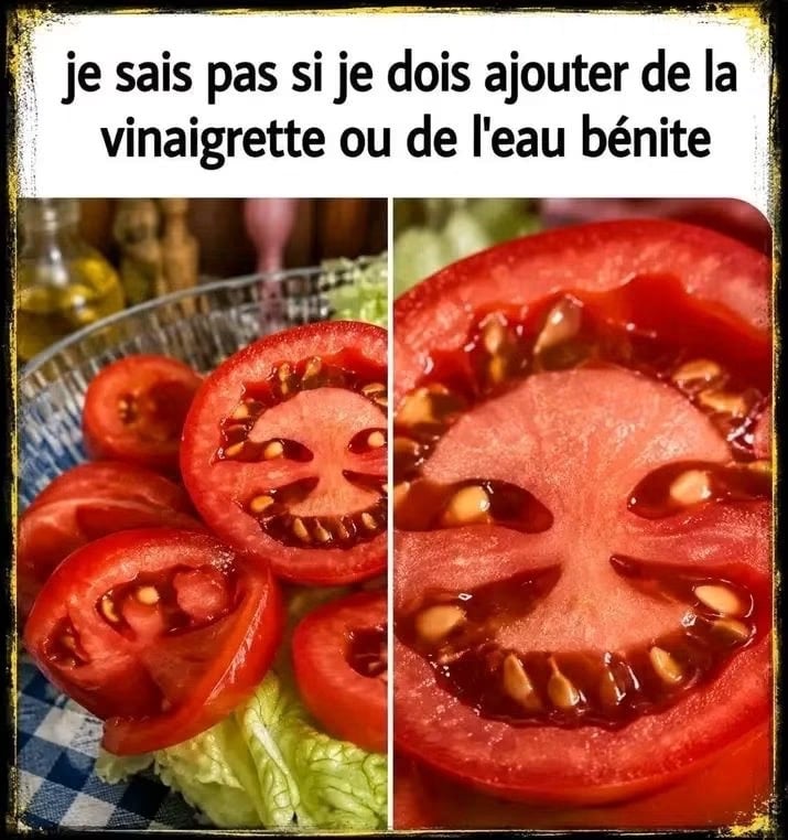 Une tomate qui a l’air maléfique. je sais pas si je dois ajouter de la vinaigrette ou de l'eau bénite