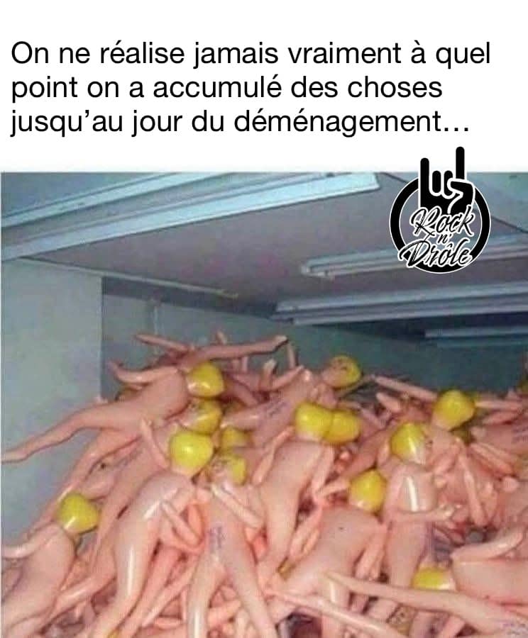 Des dizaines de poupées gonflables: On ne réalise jamais vraiment à quel point on a accumulé des choses jusqu’au jour du déménagement…