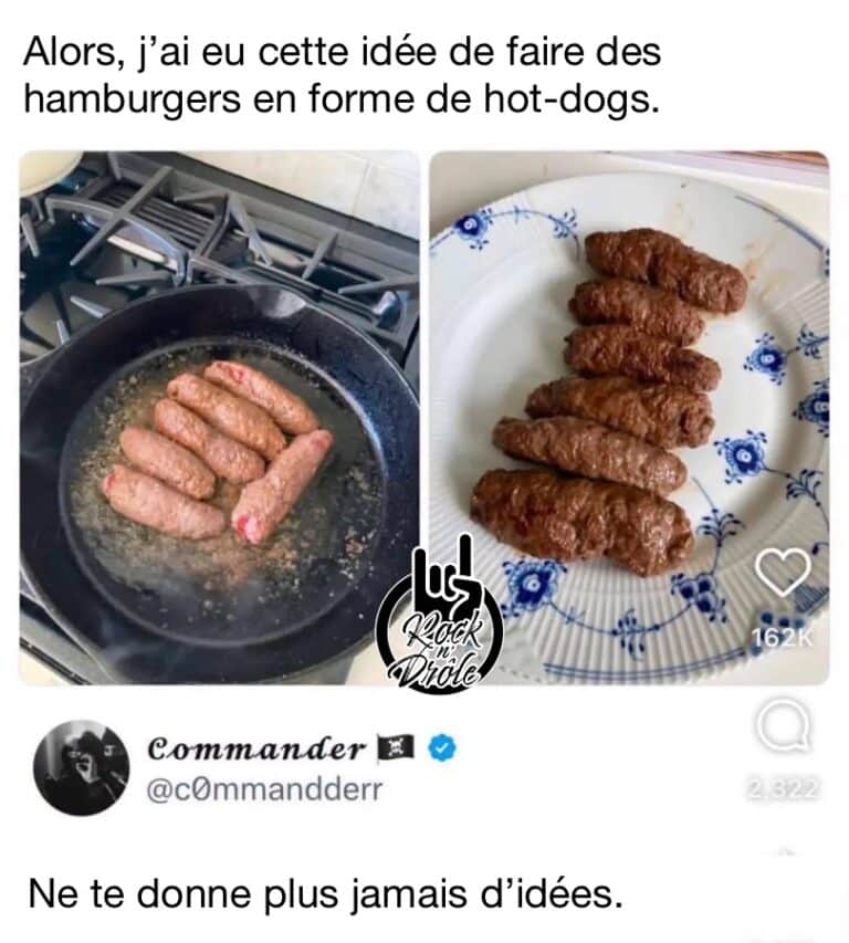 Cuits, ça ressemble à de la merde. Alors, j’ai eu cette idée de faire des hamburgers en forme de hot-dogs. Ne te donne plus jamais d’idées.