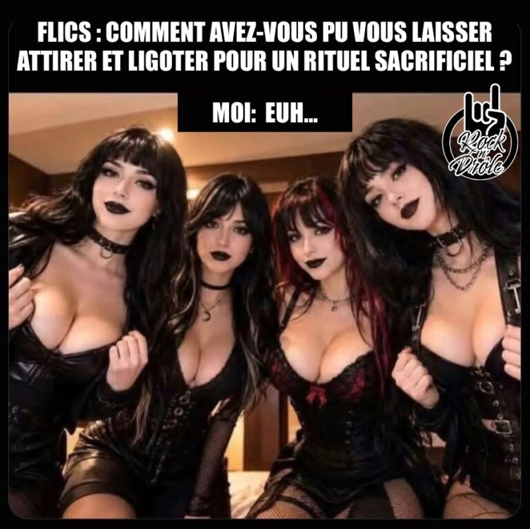 Flics : comment avez-vous pu vous laisser attirer et ligoter pour un rituel sacrificiel ? Moi: euh… L’image représente des femmes goth sexy au décolleté plongeant
