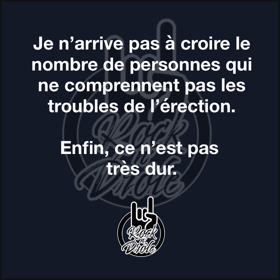 Je n’arrive pas à croire le nombre de personnes qui ne comprennent pas les troubles de l’érection. Enfin, ce n’est pas très dur.