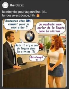 Bienvenue chez BMW, comment puis-je vous aider? Je voudrais vous parler de la Toyota dans la vitrine… Mais il n'y a pas de Toyota dans la vitrine !?! Maintenant si !
