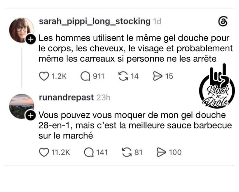 Les hommes utilisent le même gel douche pour le corps, les cheveux, le visage et probablement même les carreaux si personne ne les arrête Vous pouvez vous moquer de mon gel douche 28-en-1, mais c’est la meilleure sauce barbecue sur le marché