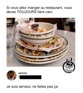 Si vous allez manger au restaurant, vous devez TOUJOURS empiler votre vaisselle. Je suis serveur, ne faites pas ça